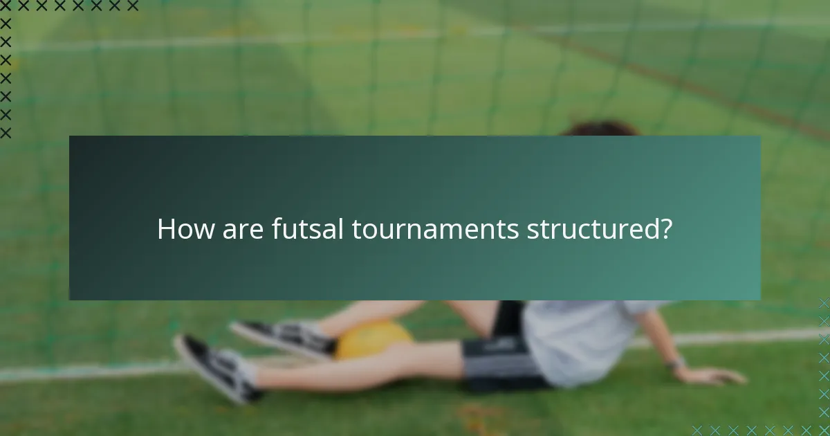 How are futsal tournaments structured?
