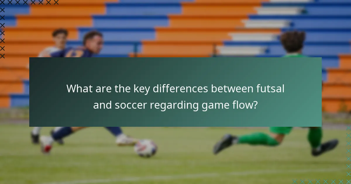 What are the key differences between futsal and soccer regarding game flow?